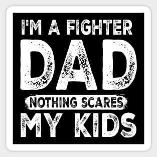 I'm a Fighter Dad - Nothing Scares My Kids - Father's Day Sticker